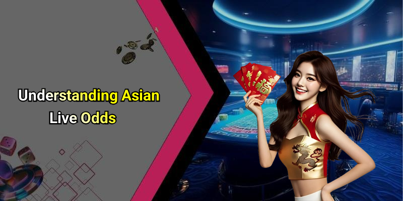 Understanding Asian Live Odds
