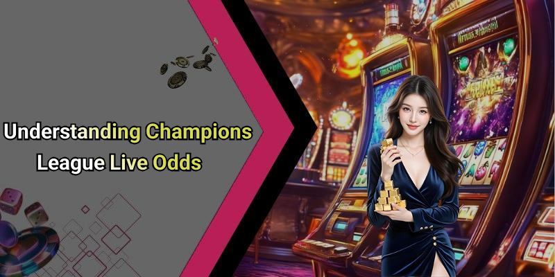 Understanding Champions League Live Odds