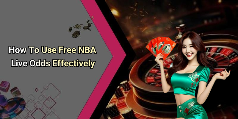 How To Use Free NBA Live Odds Effectively