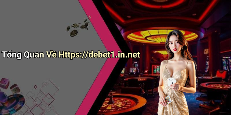 Tổng Quan Về Https://debet1.in.net