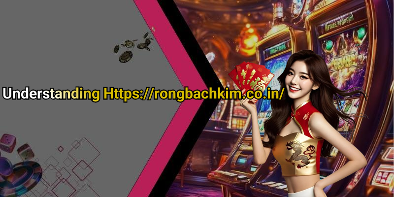 Understanding Https://rongbachkim.co.in/
