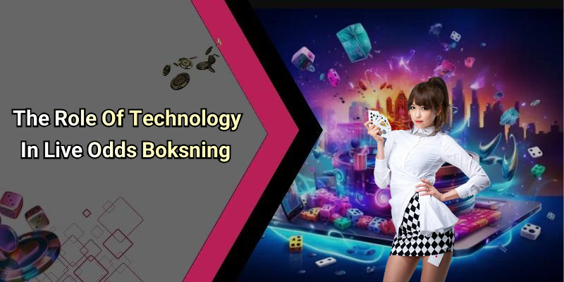 The Role Of Technology In Live Odds Boksning