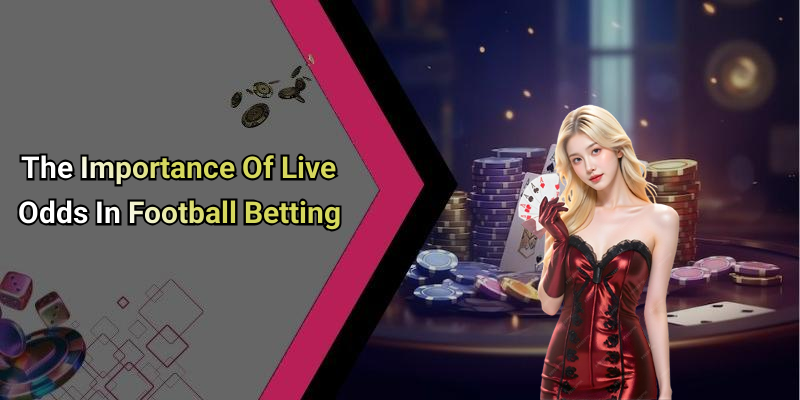 The Importance Of Live Odds In Football Betting
