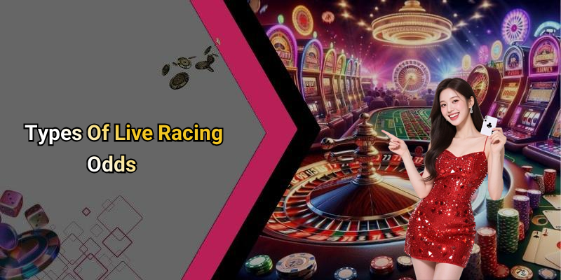 Types Of Live Racing Odds