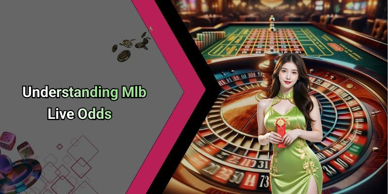 Understanding Mlb Live Odds