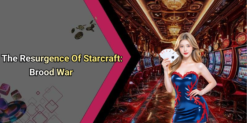 The Resurgence Of Starcraft: Brood War