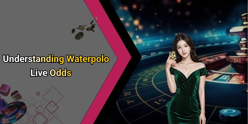 Understanding Waterpolo Live Odds