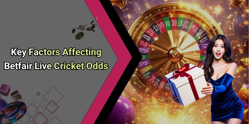 Key Factors Affecting Betfair Live Cricket Odds