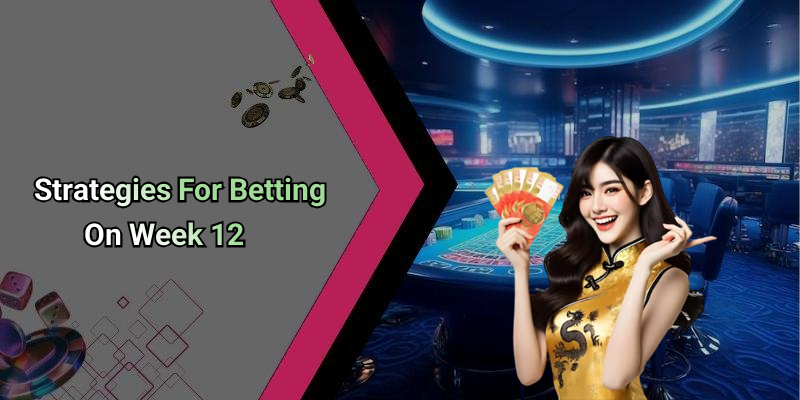 Strategies For Betting On Week 12