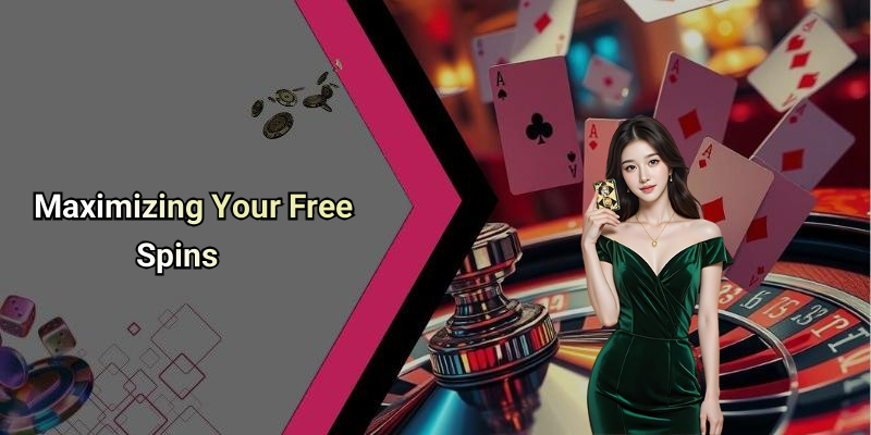 Maximizing Your Free Spins