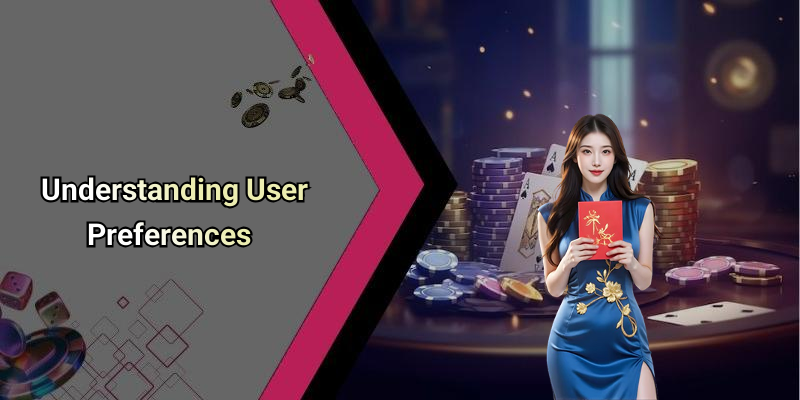 Understanding User Preferences