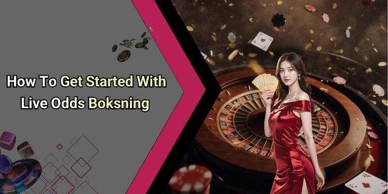 How To Get Started With Live Odds Boksning