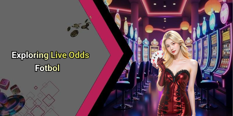 Exploring Live Odds Fotbol