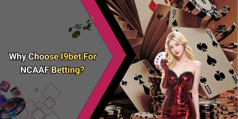 Why Choose I9bet For NCAAF Betting?
