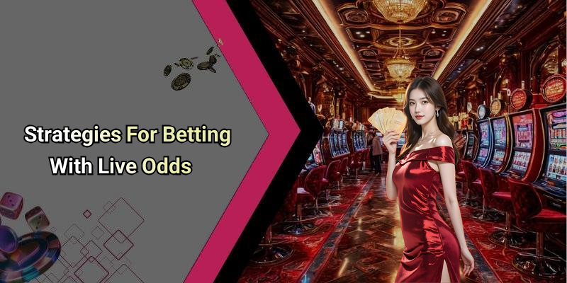 Strategies For Betting With Live Odds