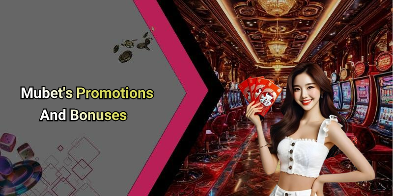 Mubet’s Promotions And Bonuses