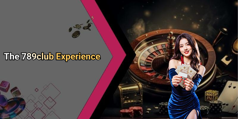 The 789club Experience