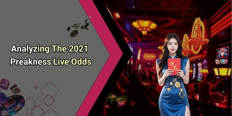 Analyzing The 2021 Preakness Live Odds