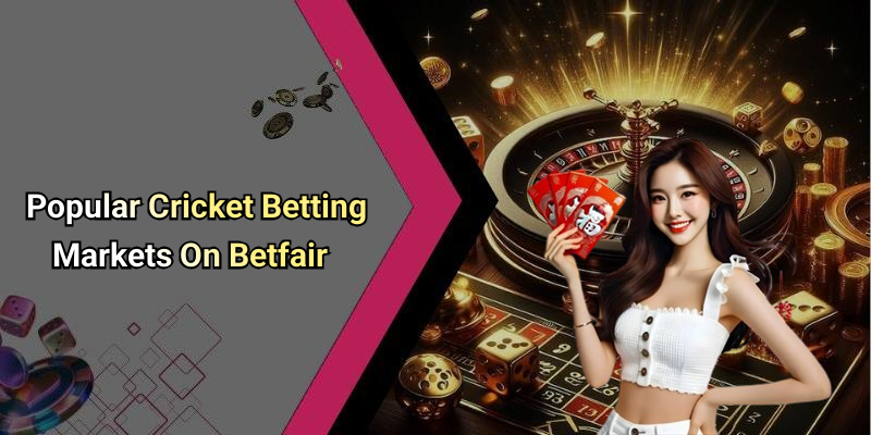 Popular Cricket Betting Markets On Betfair