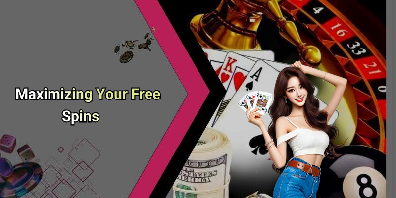 Maximizing Your Free Spins