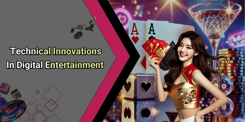 Technical Innovations In Digital Entertainment