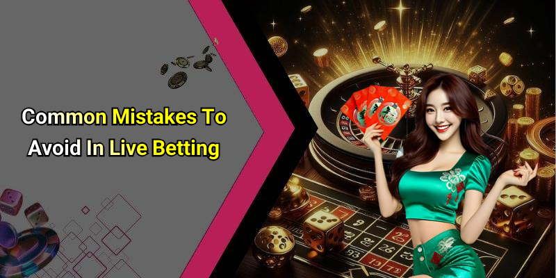 Common Mistakes To Avoid In Live Betting