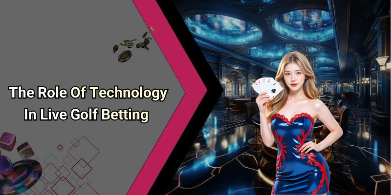 The Role Of Technology In Live Golf Betting