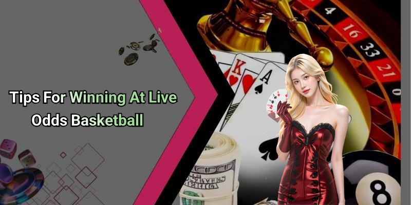 Tips For Winning At Live Odds Basketball