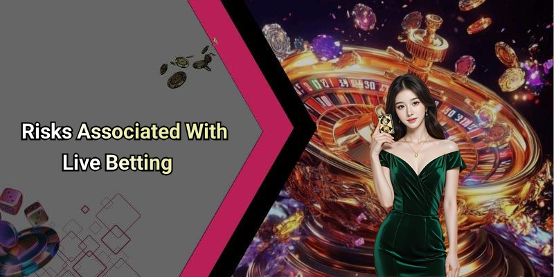 Risks Associated With Live Betting