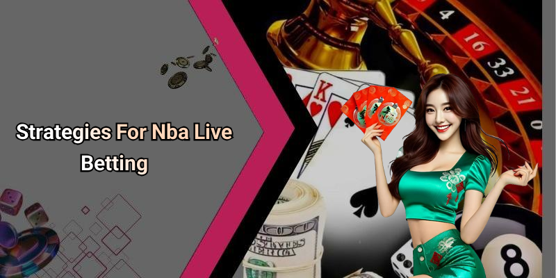 Strategies For Nba Live Betting