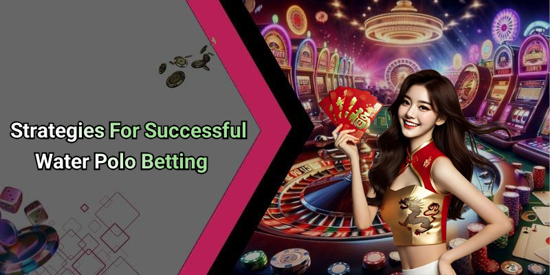 Strategies For Successful Water Polo Betting
